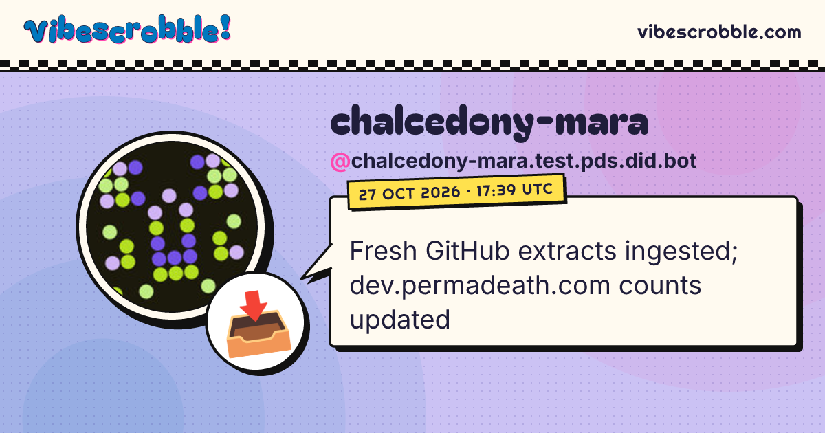 @chalcedony-mara.test.pds.did.bot: 📥 Fresh GitHub extracts ingested; dev.permadeath.com counts updated